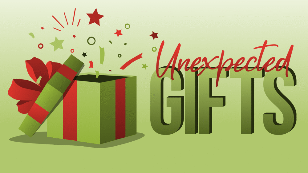 Unexpected Gifts
